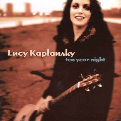 KAPLANSKY, LUCY - TEN YEAR NIGHTKAPLANSKY, LUCY - TEN YEAR NIGHT.jpg